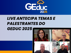 Live antecipa temas e palestrantes do GEduc 2025