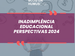 Inadimplência educacional - Perspectivas 2024