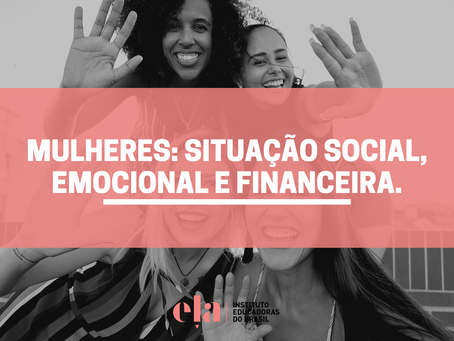 Mulheres: situação Social, Emocional e Financeira.