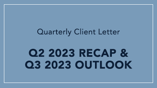 Client Letter: 2Q 2023 Recap & 3Q 2023 Outlook