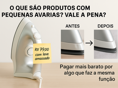 O que são produtos com pequenas avarias? Vale a pena?