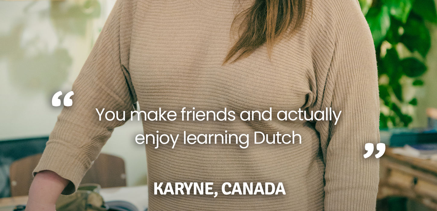 Dutch Course Testimonial by Karyne from Canada: "You make friends and actually enjoy learning Dutch."