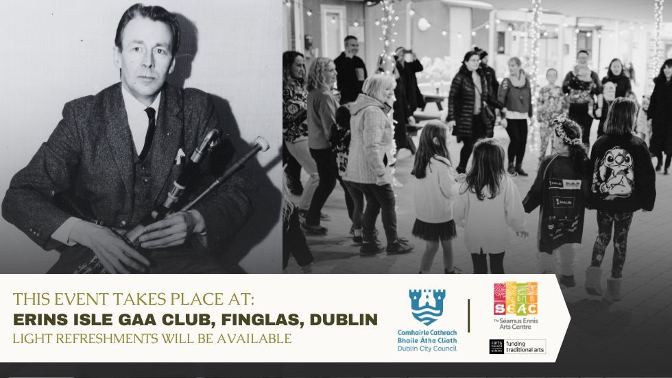 The Séamus Ennis Commemorative Finglas & Ballymun Community Event for All