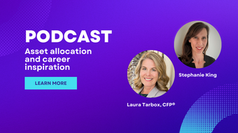 Podcast | Asset allocation and career inspiration with Laura Tarbox, CFP®