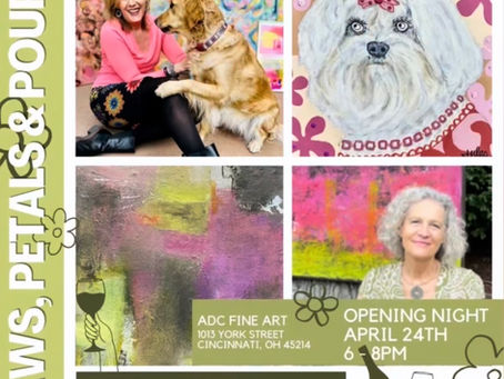 I'm so EXciTeD for My 'Paws, Petals, & Pours' show at ADC Fine Art this Friday, April 24, 6-8 pm! Would love to See You!! 