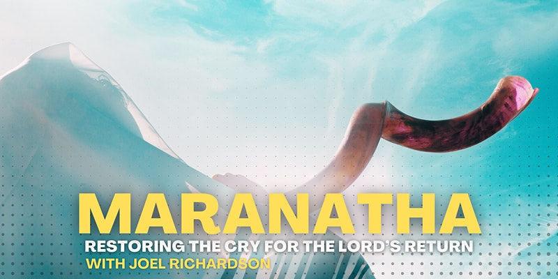 Maranatha - Restoring the cry for the Lord's return