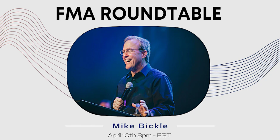 FMA Roundtable with Mike Bickle