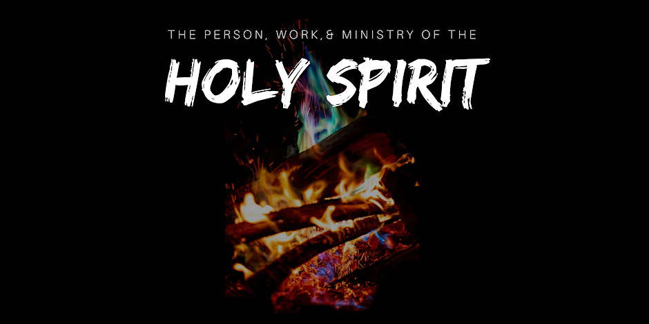 The Person, Work, and Ministry of the Holy Spirit
