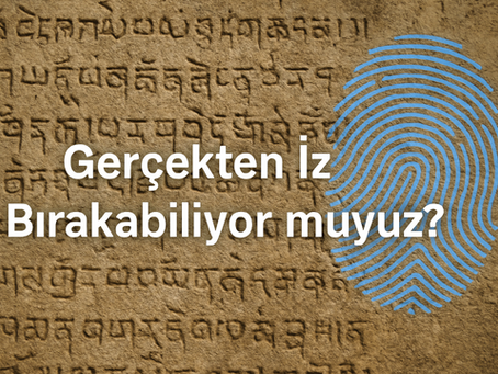 Geleceğe İz Bırakmak Mümkün mü?