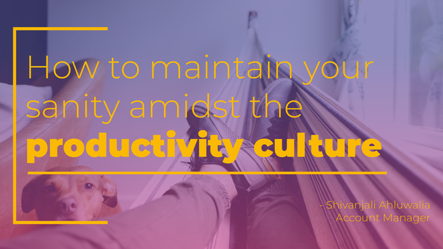 Keeping your sanity amidst the productivity culture