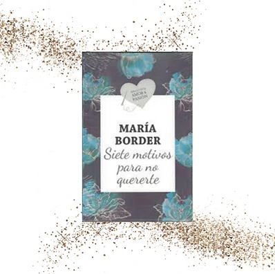MARIA BORDER - SIETE MOTIVOS PARA NO QUE