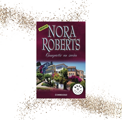 NORA_ROBERTS_-_COMPARTIR_UN_SUEÑO.png