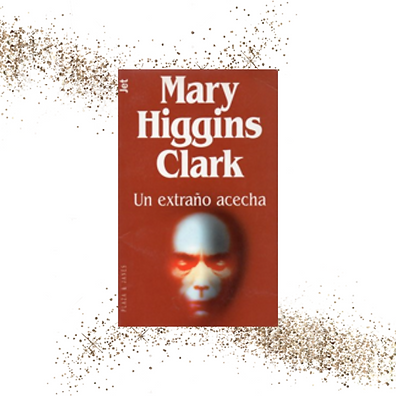MARY_HIGGINS_CLARK_-_UN_EXTRAÑO_ACECHA.
