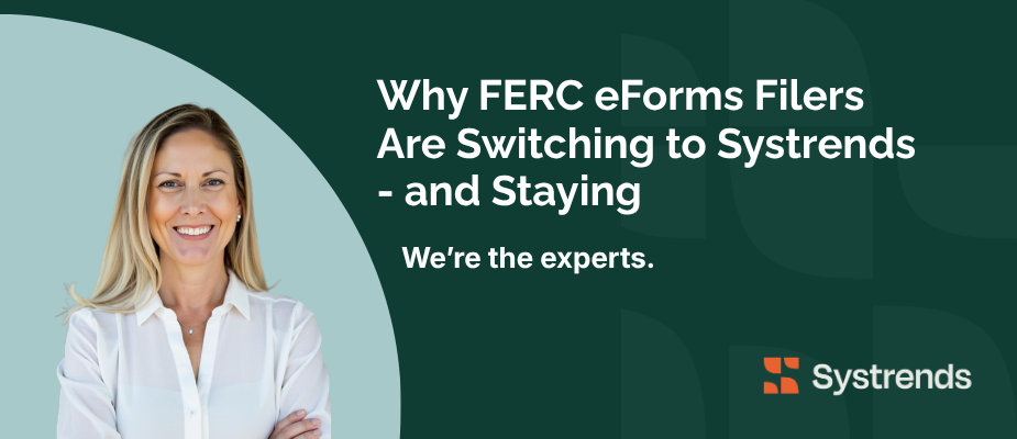 Why FERC eForms Filers Are Switching to Systrends - and Staying