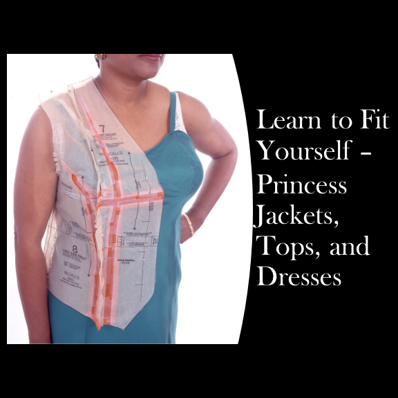 Learn to Fit Yourself - Princess Jackets, Tops, and Dresses