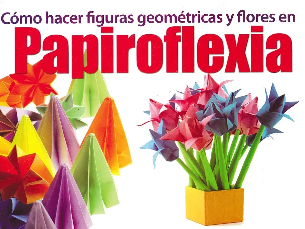 CÓMO HACER FIGURAS GEOMÉTRICAS Y FLORES EN PAPIROFLEXIA