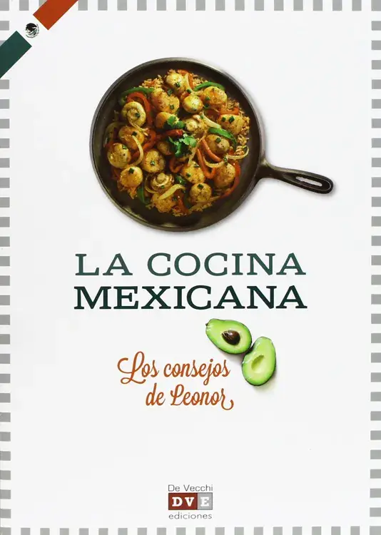 LA COCINA MEXICANA. Los consejos de Leonor