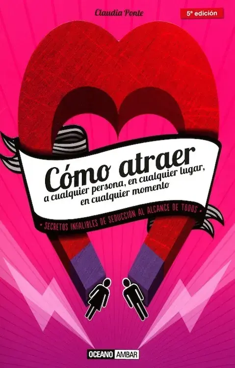 CÓMO ATRAER A CUALQUIER PERSONA, EN CUALQUIER LUGAR, EN CUALQUIER MOMENTO