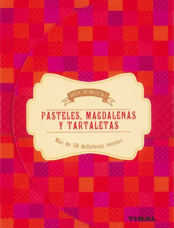 PASTELES, MAGDALENAS Y TARTALETAS. Bloc de recetas