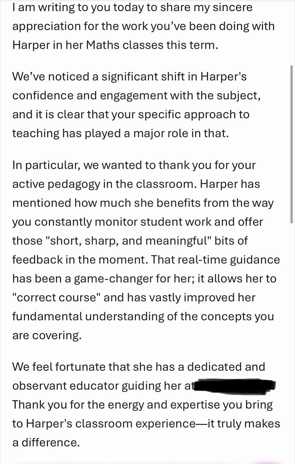 Communication with parents is far less in high school. This email meant the world to me and gave me the feedback I needed to know that the school context may be different, the impact on students is the same.