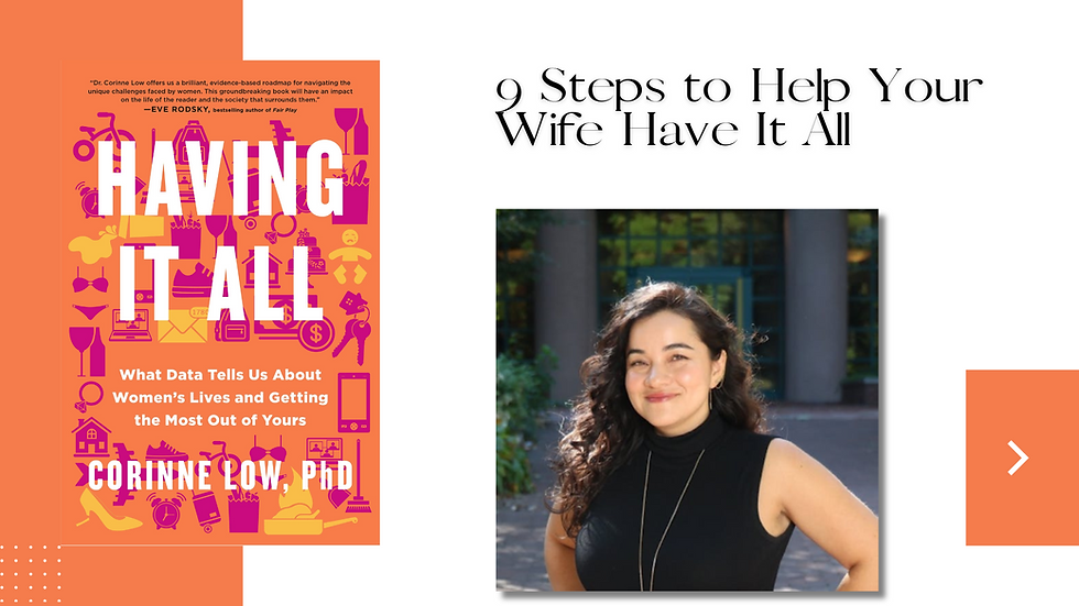 9 Steps to Help Your Wife Have It All