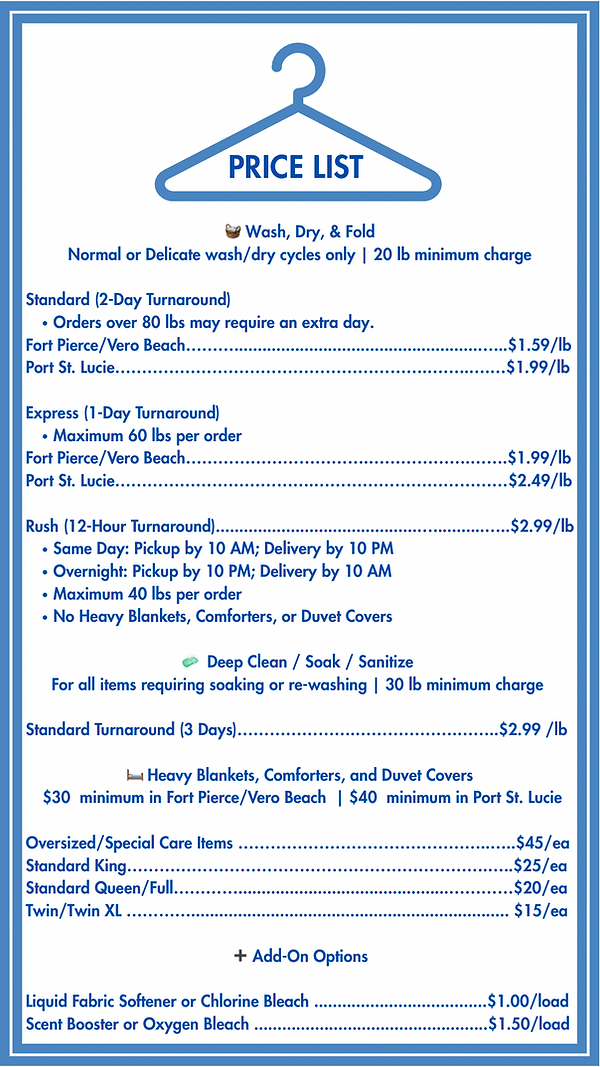 🧺 Wash, Dry & Fold Services -20 lb minimum charge applies Standard (2-Day Turnaround) ...