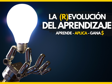 La (R)evolución del Aprendizaje : Aprende - Aplica - Gana $