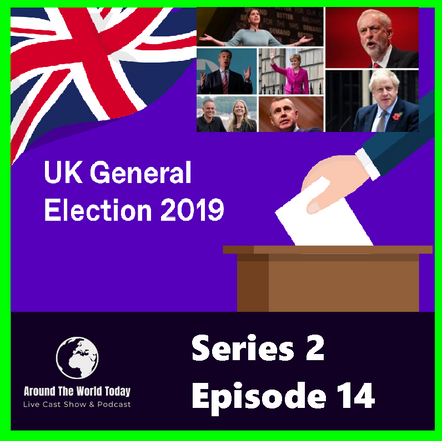 Around The World Today Series 2 Episode 14 - UK Election 2019