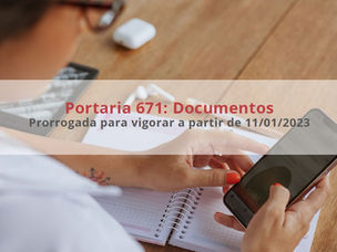 Portaria 671: Documentos Prorrogada para vigorar a partir de 11/01/2023