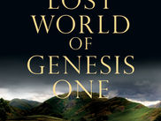 The Lost World of Genesis One: Ancient Cosmology and the Origins Debate