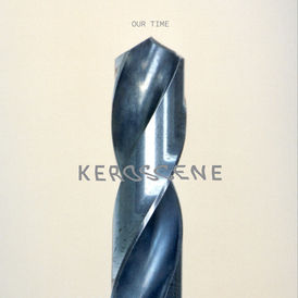 KEROSCENE: NEW TRACK "OUR TIME" - REVIEW