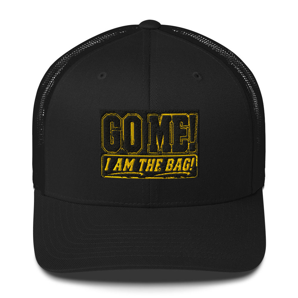 GO ME! " I AM THE BAG!" Trucker Cap