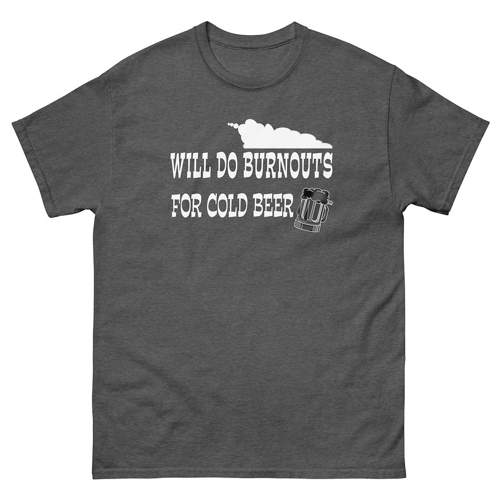 Thumbnail: WILL DO BURNOUTS FOR COLD BEER T-shirt by Race City Retro
