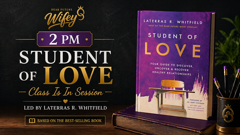 Dear Future Wifey | Student of Love: Class Is In Session (2pm ONLY)