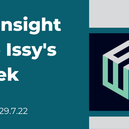 An insight into Issy's week I: 25.7.22 - 29.7.22