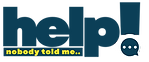 HELP! Nobody Told Me