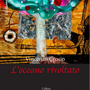 Carlo Di Legge su "L'oceano rivoltato" di Vincenzo Crosio