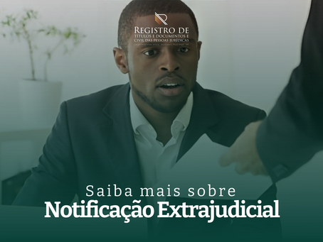 Notificação Extrajudicial: o que é? Para que serve?