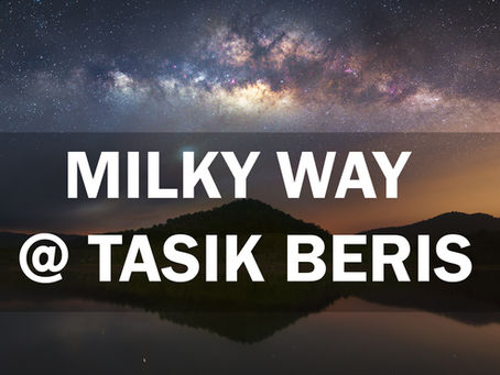 Photograph the Milky Way at Tasik Beris