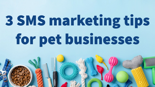 3 SMS marketing ideas to increase customer engagement for pet businesses