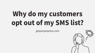 Why do my customers opt out of my SMS marketing list?