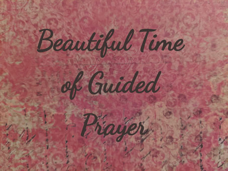 Beautiful Time of Guided Prayer