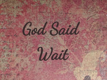 God Said Wait
