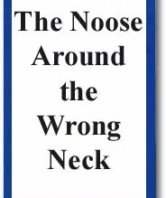 The Noose Around The Wrong Neck