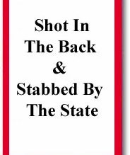 Shot In The Back & Stabbed By The State