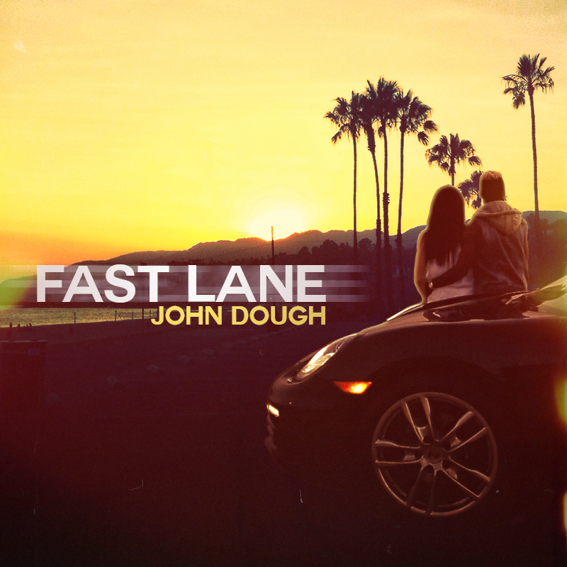 John Dough - Fast Lane