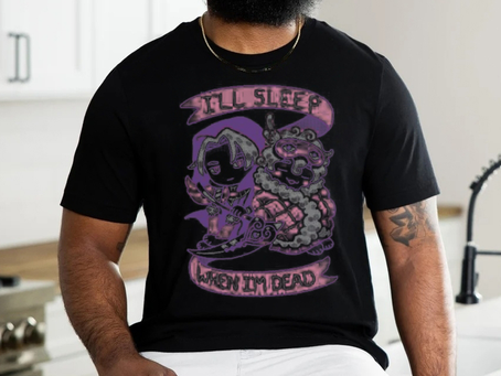 I’ll Sleep When I’m Dead Shirt