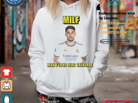 Official Milf man I love fede valverde T shirt