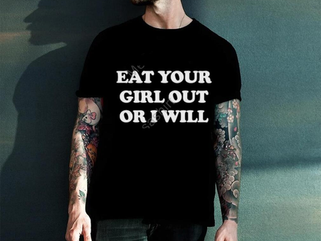 Ember Eat Your Girl Out Or I Will Shirts