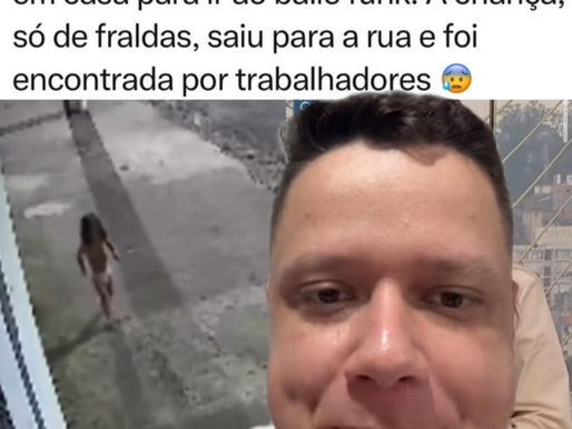 Criança de 3 anos é encontrada andando pela rua sozinha após a mãe deixa la dormindo e ir para o baile funk